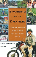 Sparring with Charlie: Motorbiking Down the Ho Chi Minh Trail