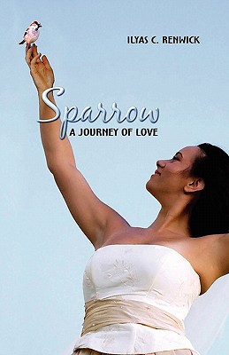 Sparrow: A Journey of Love - Renwick, Ilyas C