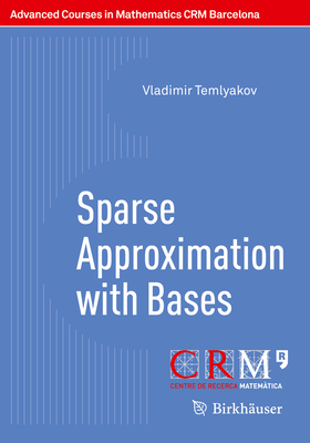 Sparse Approximation with Bases - Temlyakov, Vladimir, and Tikhonov, Sergey (Editor)