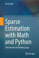 Sparse Estimation with Math and Python: 100 Exercises for Building Logic