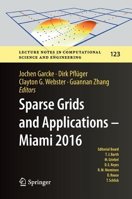 Sparse Grids and Applications - Miami 2016 - Garcke, Jochen (Editor), and Pflger, Dirk (Editor), and Webster, Clayton G (Editor)