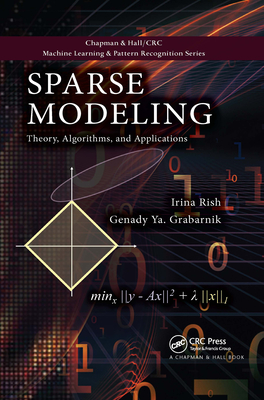 Sparse Modeling: Theory, Algorithms, and Applications - Rish, Irina, and Grabarnik, Genady