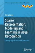 Sparse Representation, Modeling and Learning in Visual Recognition: Theory, Algorithms and Applications