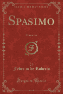 Spasimo: Romanzo (Classic Reprint)