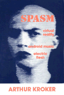 Spasm: Virtual Reality, Android Music and Electric Flesh