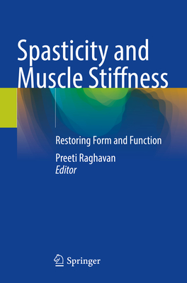 Spasticity and Muscle Stiffness: Restoring Form and Function - Raghavan, Preeti (Editor)