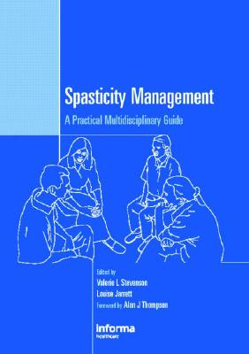 Spasticity Management: A Practical Multidisciplinary Guide - Stevenson, Valerie, and Jarrett, Louise