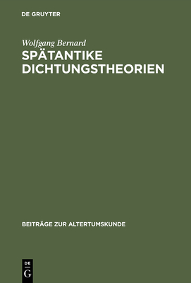 Spatantike Dichtungstheorien: Untersuchungen Zu Proklos, Herakleitos Und Plutarch - Bernard, Wolfgang