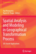 Spatial Analysis and Modeling in Geographical Transformation Process: GIS-based Applications