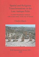 Spatial and Religious Transformations in the Late Antique Polis: A Multi-Disciplinary Analysis with a Case-Study of the City of Gerasa