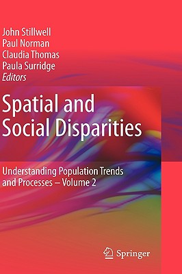 Spatial and Social Disparities - Stillwell, John (Editor), and Norman, Paul (Editor), and Thomas, Claudia, B.A., M.A., PH.D. (Editor)