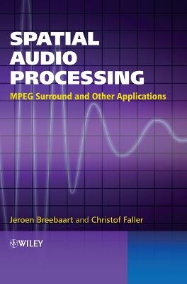 Spatial Audio Processing - Breebaart, Jeroen, and Faller, Christof