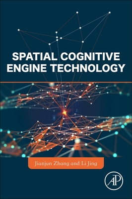 Spatial Cognitive Engine Technology - Zhang, Jianjun, and Li, Jing