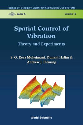 Spatial Control of Vibration: Theory and Experiments - Moheimani, S O Reza, and Halim, Dunant, and Fleming, Andrew J