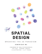 Spatial Design: Breaking the 2D Paradigm