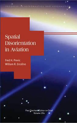 Spatial Disorientation in Aviation - Previc, Fred H, and Ercoline, William R, and F Previc, Northrop Grumman Information Technology and