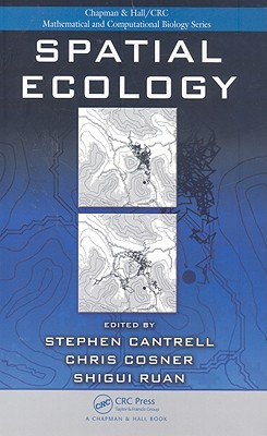 Spatial Ecology - Cantrell, Stephen (Editor), and Cosner, Chris (Editor), and Ruan, Shigui (Editor)