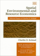 Spatial Environmental and Resource Economics: Selected Essays - Kolstad, Charles D