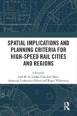 Spatial Implications and Planning Criteria for High-Speed Rail Cities and Regions - de Urea, Jos Maria (Editor), and Chen, Chia-Lin (Editor), and Loukaitou-Sideris, Anastasia (Editor)