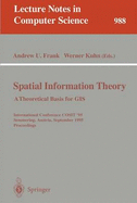 Spatial Information Theory: A Theoretical Basis for GIS: A Thoretical Basis for GIS. International Conference, Cosit '95, Semmering, Austria, September 21-23, 1995, Proceedings