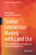 Spatial Interaction Models with Land Use: A Tool for Interdisciplinary Analysis and Integrated Territorial Policy