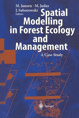 Spatial Modelling in Forest Ecology and Management: A Case Study - Jansen, Martin (Editor), and Judas, Michael (Editor), and Saborowski, Joachim (Editor)