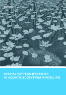 Spatial Pattern Dynamics in Aquatic Ecosystem Modelling: UNESCO-IHE PhD Thesis