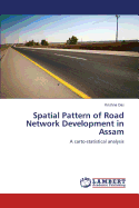 Spatial Pattern of Road Network Development in Assam
