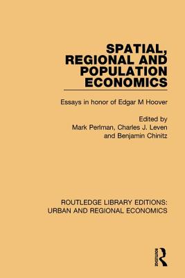 Spatial, Regional and Population Economics: Essays in honor of Edgar M Hoover - Perlman, Mark (Editor), and Leven, Charles J (Editor), and Chinitz, Benjamin (Editor)