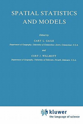 Spatial Statistics and Models - Gaile, G.L. (Editor), and Willmott, C. (Editor)