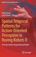 Spatial Temporal Patterns for Action-Oriented Perception in Roving Robots II: An Insect Brain Computational Model