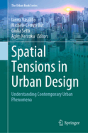 Spatial Tensions in Urban Design: Understanding Contemporary Urban Phenomena