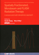 Spatially Fractionated, Microbeam and FLASH Radiation Therapy: A physics and multi-disciplinary approach