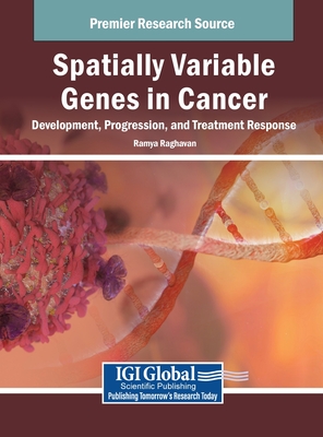 Spatially Variable Genes in Cancer: Development, Progression, and Treatment Response - Raghavan, Ramya (Editor)