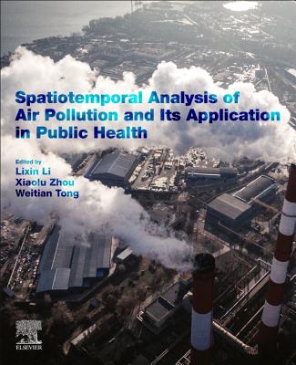 Spatiotemporal Analysis of Air Pollution and Its Application in Public Health - Li, Lixin (Editor), and Zhou, Xiaolu (Editor), and Tong, Weitian (Editor)