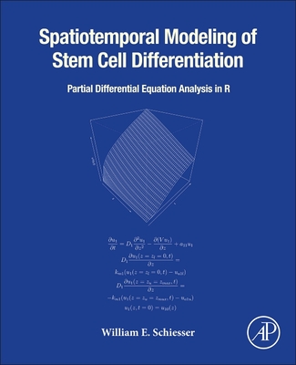 Spatiotemporal Modeling of Stem Cell Differentiation: Partial Differentiation Equation Analysis in R - Schiesser, William E