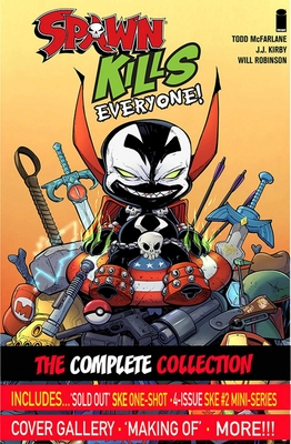 Spawn Kills Everyone: The Complete Collection Volume 1 - McFarlane, Todd, and Kirby, J J, and Robson, Will
