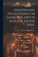 Spaziergang Nach Syrakus Im Jahre 1802, Dritte Auflage, Erster Theil