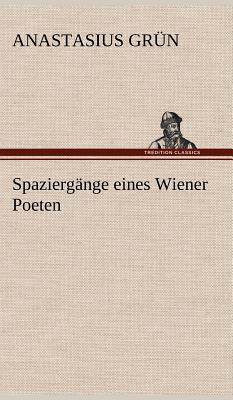 Spaziergange Eines Wiener Poeten - Gr N, Anastasius, and Grun, Anastasius