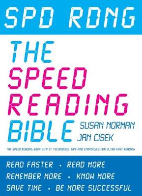 Spd Rdng: The Speed Reading Bible: The Speed Reading Book with 37 Techniques, Tips and Strategies for Ultra Fast Reading - Norman, Susan