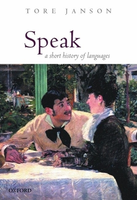 Speak: A Short History of Languages - Janson, Tore