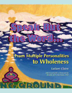 Speak But the Word: From Multiple Personalities to Wholeness