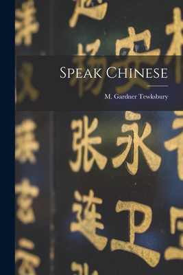 Speak Chinese - Tewksbury, M Gardner (Malcolm Gardner) (Creator)