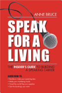 Speak for a Living: An Insider's Guide to Building a Professional Speaking Career