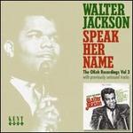 Speak Her Name - Walter Jackson