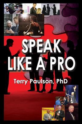 Speak Like a Pro - Paulson Phd, Terry