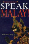 Speak Malay!: Course in Simple Malay for English-speaking Malaysians