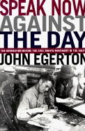 Speak Now Against the Day: The Generation Before the Civil Rights Movement in the South