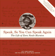 Speak, So You Can Speak Again: The Life of Zora Neale Hurston - Hurston, Lucy