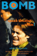 Speak Theater and Film!: The Best of Bomb Magazine's Interviews with Actors, Directors, and Playwrights - Sussler, Betsy (Editor), and Lucas, Craig (Introduction by)